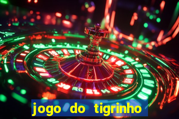 jogo do tigrinho gratis sem deposito